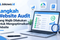 Langkah Website Audit yang Wajib Dilakukan untuk Mengoptimalkan Website