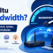 Apa Itu Bandwidth? Fungsi, Contoh, Istilah, dan Tips Pemakaian