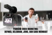 Panduan Video Marketing Definisi, Kelebihan, Jenis, dan Cara Membuat