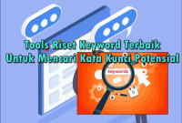 10 Tools Riset Keyword Terbaik Untuk Mencari Kata Kunci Potensial
