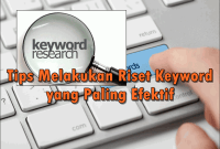 12 Tips Melakukan Riset Keyword yang Paling Efektif