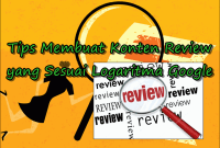 12 Tips Membuat Konten Review yang Sesuai Logaritma Google