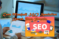 10+ Cara Menjadi SEO Specialist Untuk Para Pemula