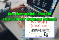 Cara Membuat Judul Clickbait dalam SEO Agar Kunjungan Melimpah