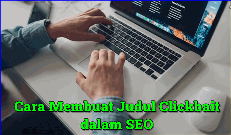 Cara Membuat Judul Clickbait dalam SEO