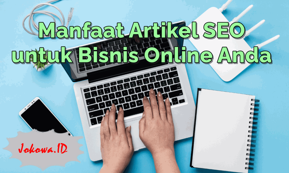 12 Manfaat Artikel SEO untuk Bisnis Online Anda