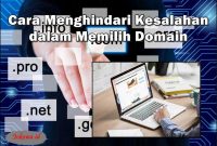 10 Cara Menghindari Kesalahan dalam Memilih Domain