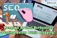Mengapa Artikel Berkualitas Penting dalam Dunia Blogging