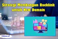 Pahami 10 Strategi Membangun Backlink untuk New Domain