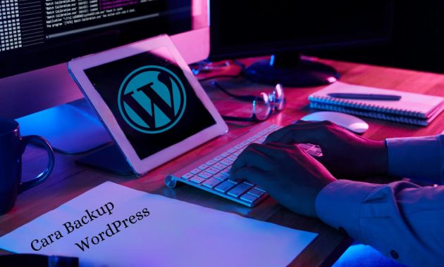 Panduan Lengkap Backup Website di WordPress Cepat & Efisien