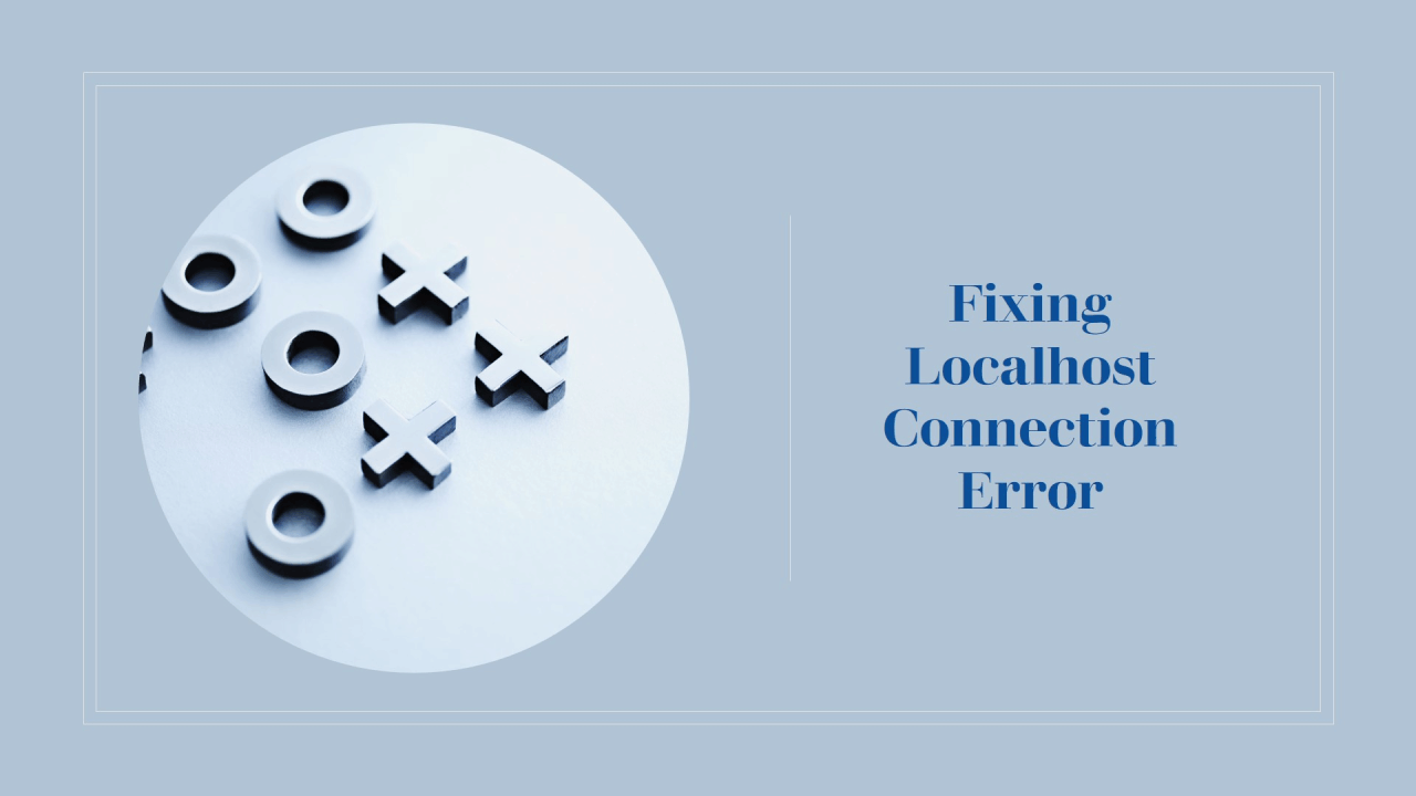 Cara Memperbaiki Error “Localhost Refused to Connect” di XAMPPMAMP