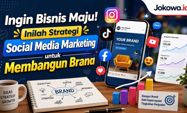 Ingin Bisnis Maju! Inilah Strategi Social Media Marketing untuk Membangun Brand