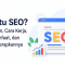 Apa Itu SEO Pengertian, Cara Kerja, Jenis, Manfaat, dan Cara Menerapkannya