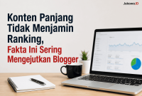 Konten Panjang Tidak Menjamin Ranking, Fakta Ini Sering Mengejutkan Blogger