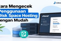 Cara Mengecek Penggunaan Disk Space Hosting dengan Mudah