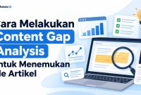 Cara Melakukan Content Gap Analysis untuk Menemukan Ide Artikel