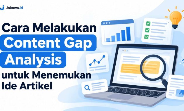 Cara Melakukan Content Gap Analysis untuk Menemukan Ide Artikel
