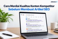 Cara Menilai Kualitas Konten Kompetitor Sebelum Membuat Artikel SEO