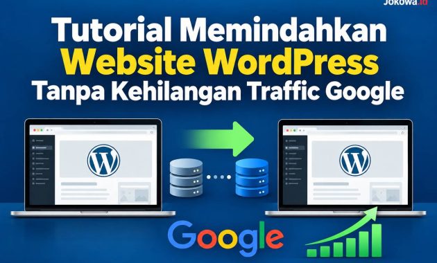 Tutorial Memindahkan Website WordPress Tanpa Kehilangan Traffic Google